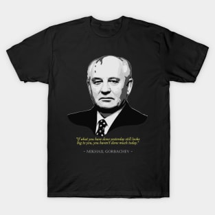 Mikhail Gorbachev Quote T-Shirt